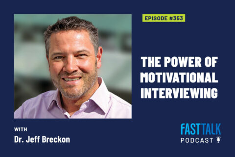 Dr. Jeff Breckon on Fast Talk episode 353 talking about motivational interviewing.